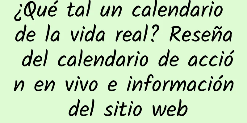 ¿Qué tal un calendario de la vida real? Reseña del calendario de acción en vivo e información del sitio web