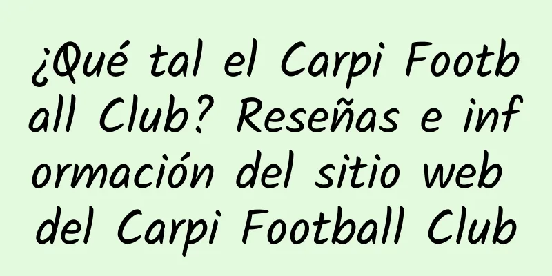 ¿Qué tal el Carpi Football Club? Reseñas e información del sitio web del Carpi Football Club