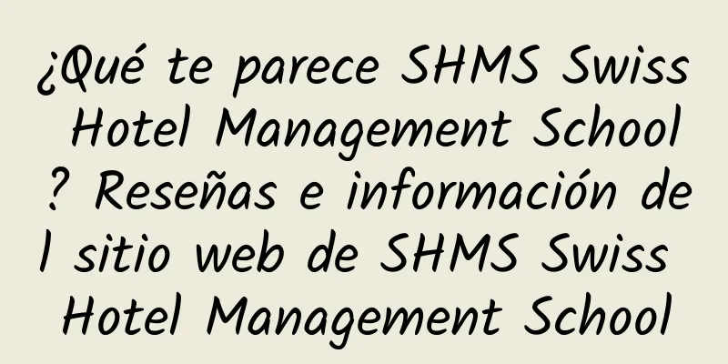 ¿Qué te parece SHMS Swiss Hotel Management School? Reseñas e información del sitio web de SHMS Swiss Hotel Management School