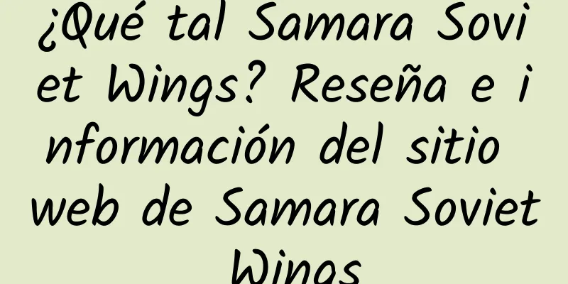 ¿Qué tal Samara Soviet Wings? Reseña e información del sitio web de Samara Soviet Wings