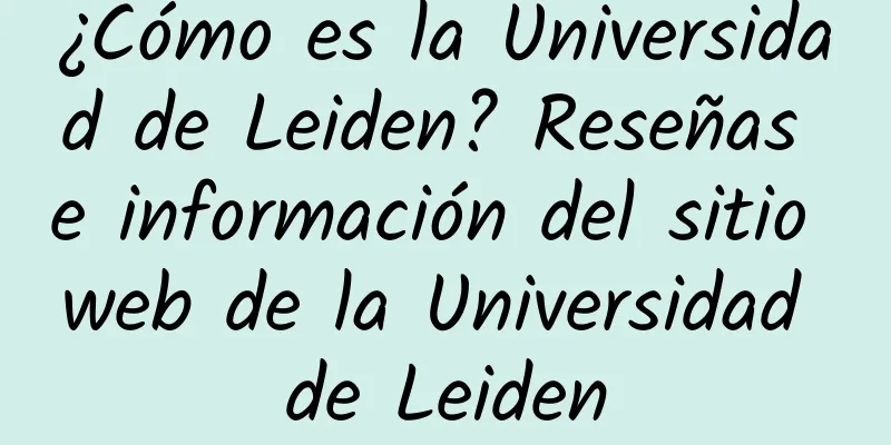 ¿Cómo es la Universidad de Leiden? Reseñas e información del sitio web de la Universidad de Leiden