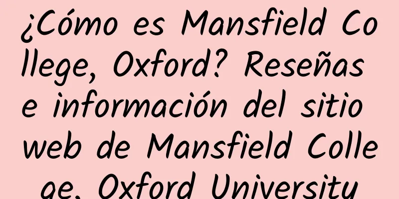 ¿Cómo es Mansfield College, Oxford? Reseñas e información del sitio web de Mansfield College, Oxford University