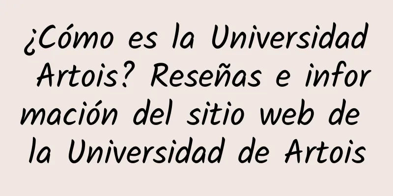 ¿Cómo es la Universidad Artois? Reseñas e información del sitio web de la Universidad de Artois