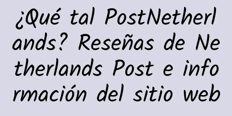 ¿Qué tal PostNetherlands? Reseñas de Netherlands Post e información del sitio web