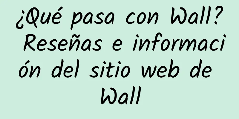 ¿Qué pasa con Wall? Reseñas e información del sitio web de Wall