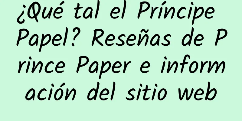 ¿Qué tal el Príncipe Papel? Reseñas de Prince Paper e información del sitio web