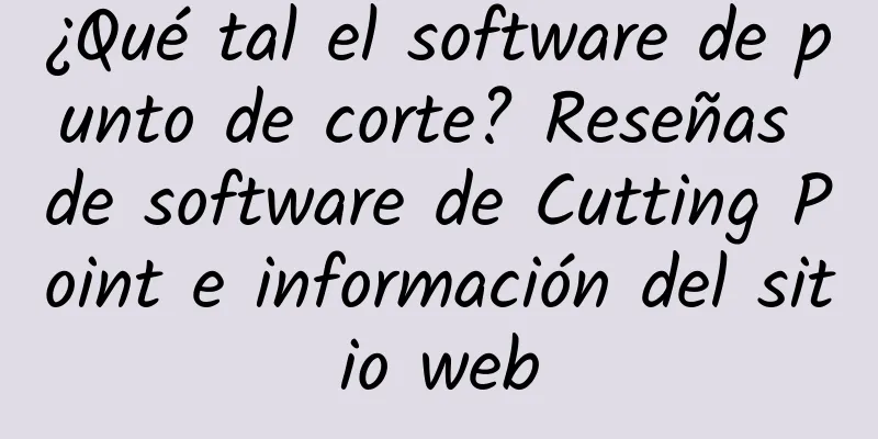 ¿Qué tal el software de punto de corte? Reseñas de software de Cutting Point e información del sitio web