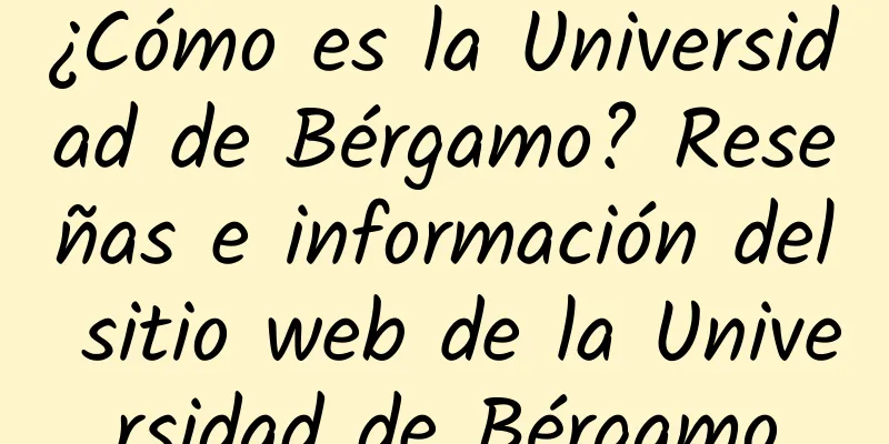 ¿Cómo es la Universidad de Bérgamo? Reseñas e información del sitio web de la Universidad de Bérgamo