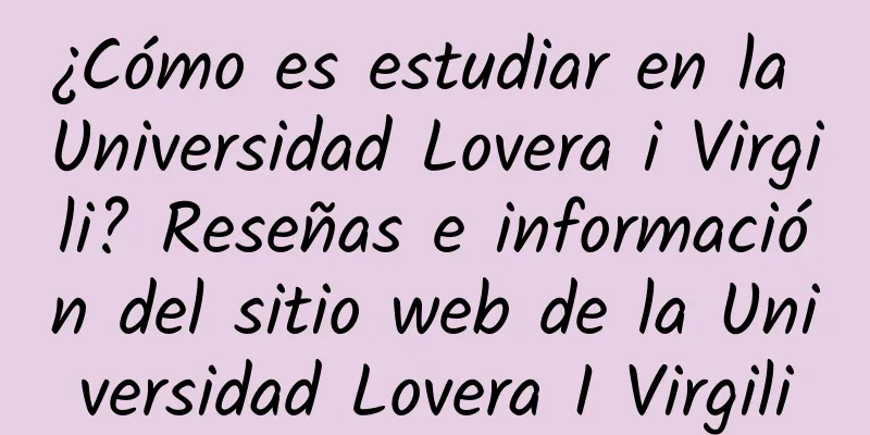 ¿Cómo es estudiar en la Universidad Lovera i Virgili? Reseñas e información del sitio web de la Universidad Lovera I Virgili