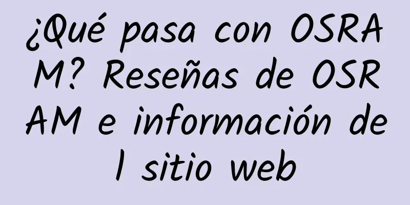 ¿Qué pasa con OSRAM? Reseñas de OSRAM e información del sitio web