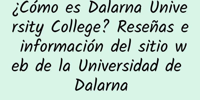 ¿Cómo es Dalarna University College? Reseñas e información del sitio web de la Universidad de Dalarna