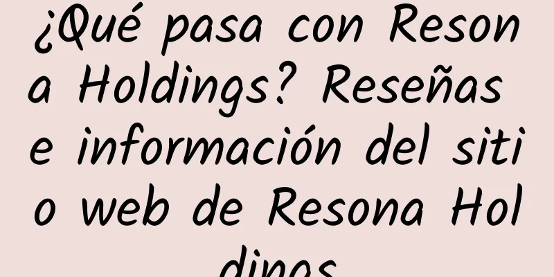 ¿Qué pasa con Resona Holdings? Reseñas e información del sitio web de Resona Holdings