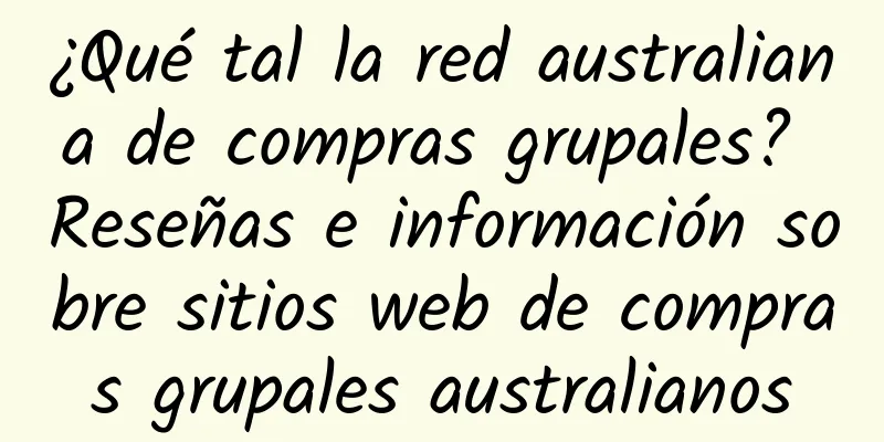 ¿Qué tal la red australiana de compras grupales? Reseñas e información sobre sitios web de compras grupales australianos