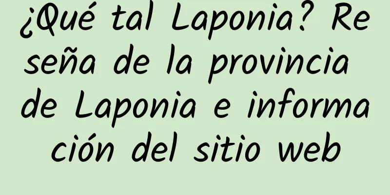 ¿Qué tal Laponia? Reseña de la provincia de Laponia e información del sitio web