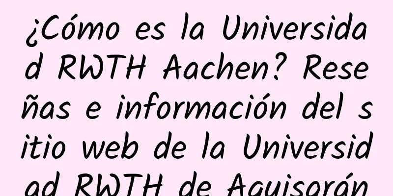 ¿Cómo es la Universidad RWTH Aachen? Reseñas e información del sitio web de la Universidad RWTH de Aquisgrán