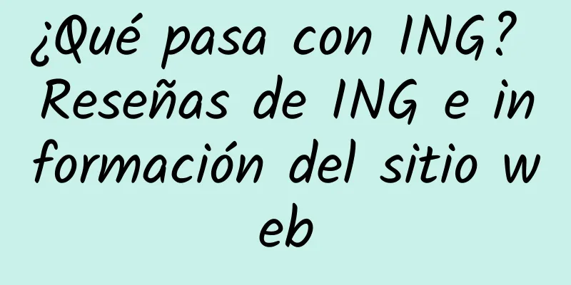 ¿Qué pasa con ING? Reseñas de ING e información del sitio web