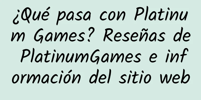 ¿Qué pasa con Platinum Games? Reseñas de PlatinumGames e información del sitio web
