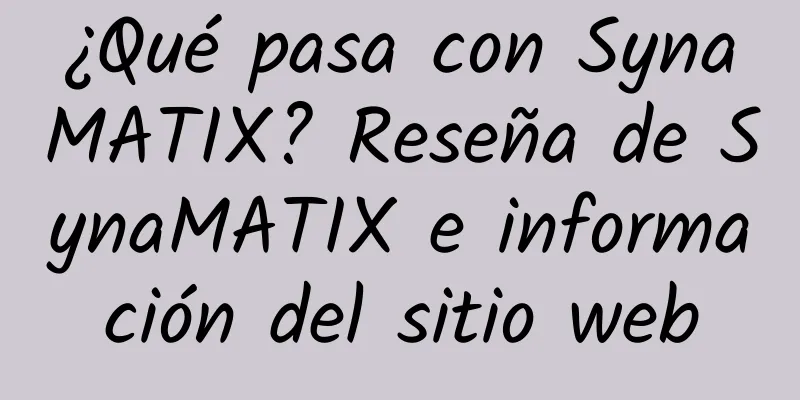 ¿Qué pasa con SynaMATIX? Reseña de SynaMATIX e información del sitio web