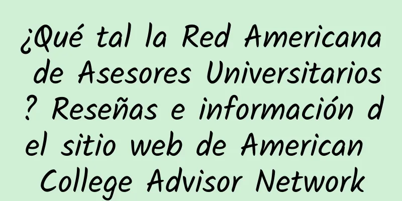 ¿Qué tal la Red Americana de Asesores Universitarios? Reseñas e información del sitio web de American College Advisor Network