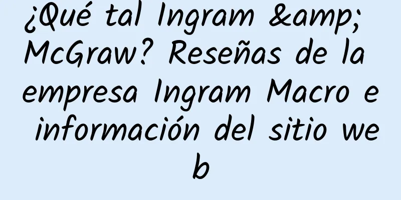 ¿Qué tal Ingram & McGraw? Reseñas de la empresa Ingram Macro e información del sitio web