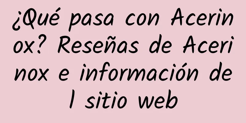 ¿Qué pasa con Acerinox? Reseñas de Acerinox e información del sitio web