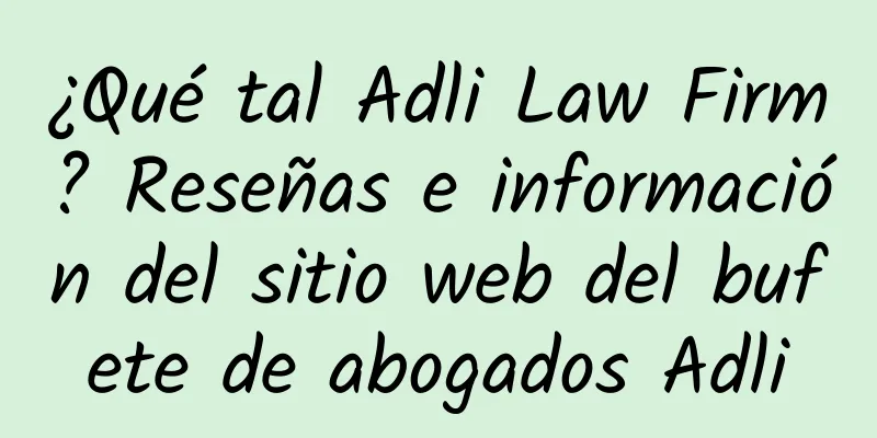 ¿Qué tal Adli Law Firm? Reseñas e información del sitio web del bufete de abogados Adli