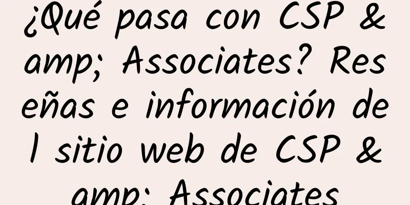 ¿Qué pasa con CSP & Associates? Reseñas e información del sitio web de CSP & Associates