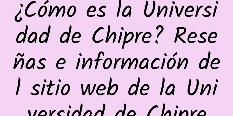 ¿Cómo es la Universidad de Chipre? Reseñas e información del sitio web de la Universidad de Chipre