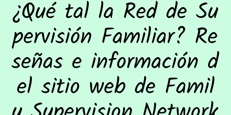 ¿Qué tal la Red de Supervisión Familiar? Reseñas e información del sitio web de Family Supervision Network
