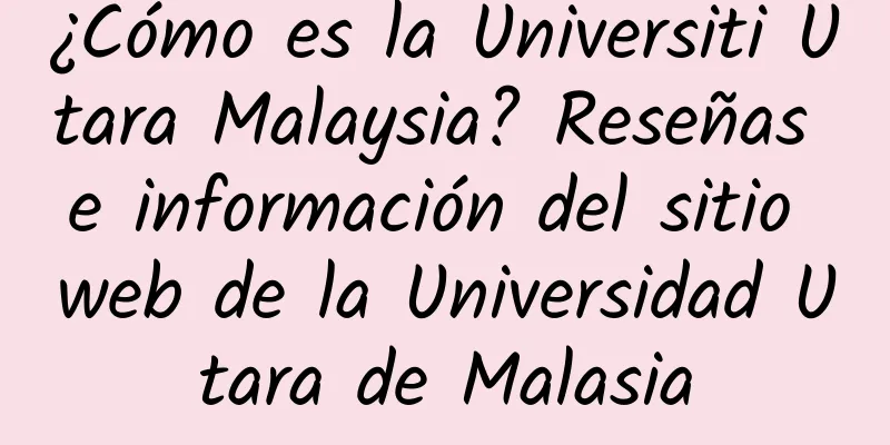 ¿Cómo es la Universiti Utara Malaysia? Reseñas e información del sitio web de la Universidad Utara de Malasia