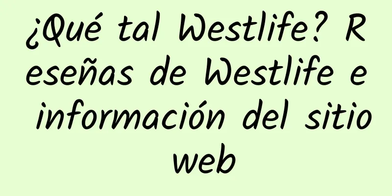 ¿Qué tal Westlife? Reseñas de Westlife e información del sitio web