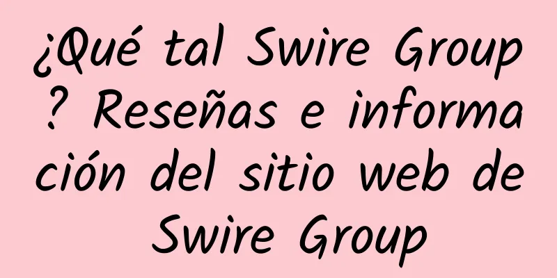 ¿Qué tal Swire Group? Reseñas e información del sitio web de Swire Group