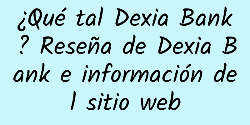 ¿Qué tal Dexia Bank? Reseña de Dexia Bank e información del sitio web