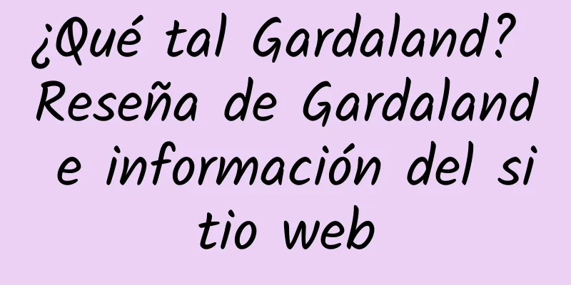 ¿Qué tal Gardaland? Reseña de Gardaland e información del sitio web