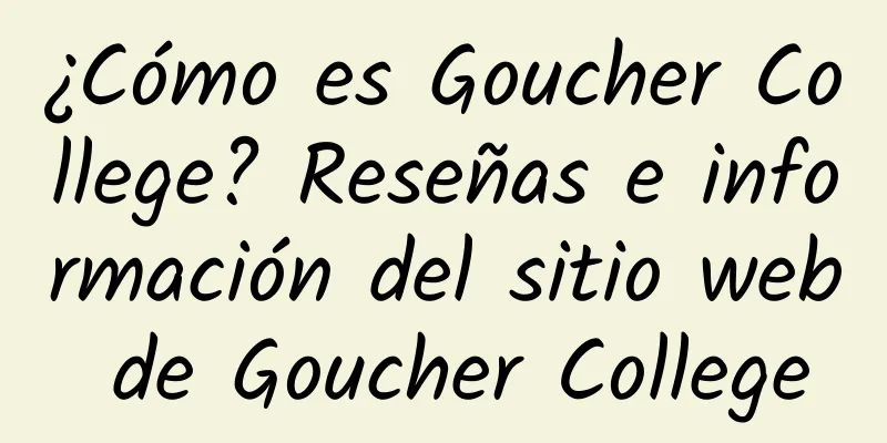 ¿Cómo es Goucher College? Reseñas e información del sitio web de Goucher College