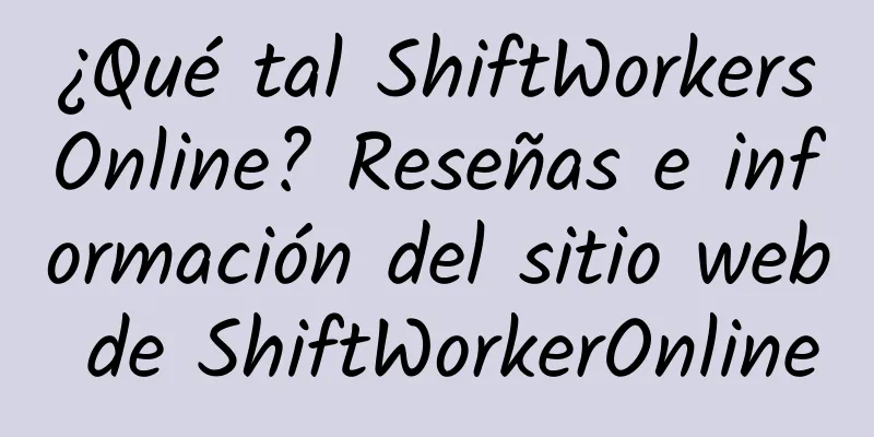 ¿Qué tal ShiftWorkersOnline? Reseñas e información del sitio web de ShiftWorkerOnline