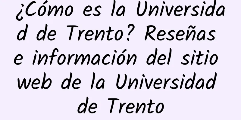 ¿Cómo es la Universidad de Trento? Reseñas e información del sitio web de la Universidad de Trento