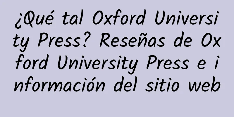 ¿Qué tal Oxford University Press? Reseñas de Oxford University Press e información del sitio web