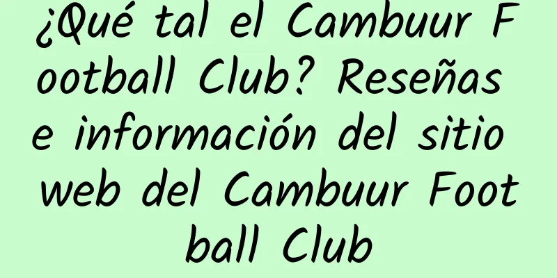 ¿Qué tal el Cambuur Football Club? Reseñas e información del sitio web del Cambuur Football Club
