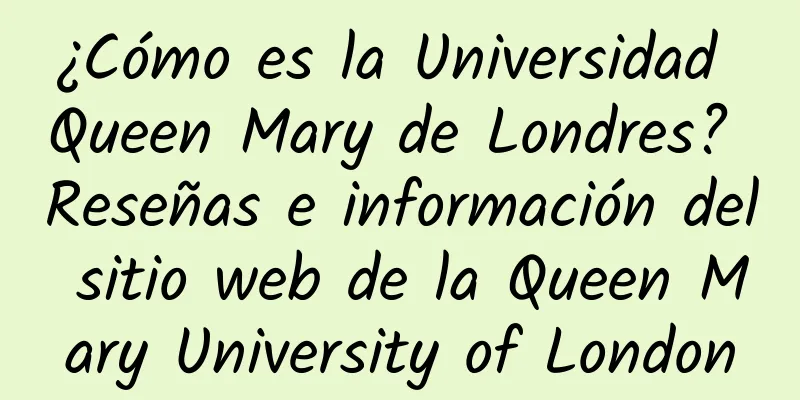 ¿Cómo es la Universidad Queen Mary de Londres? Reseñas e información del sitio web de la Queen Mary University of London