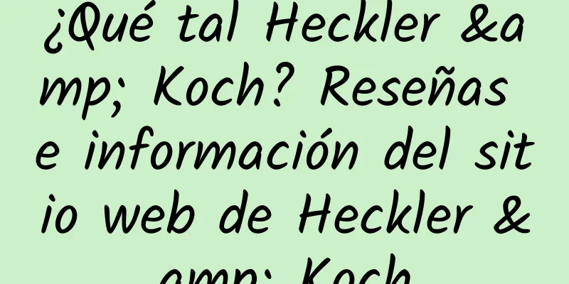 ¿Qué tal Heckler & Koch? Reseñas e información del sitio web de Heckler & Koch