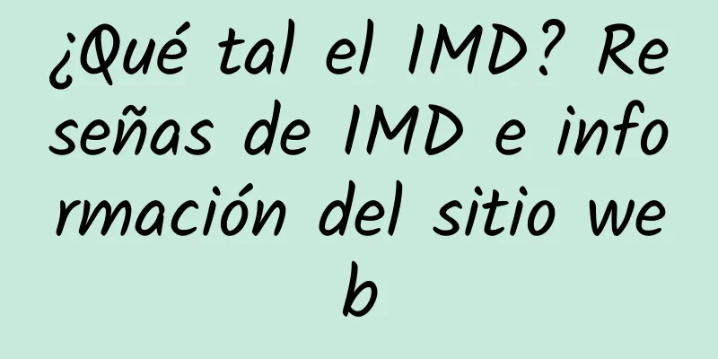 ¿Qué tal el IMD? Reseñas de IMD e información del sitio web