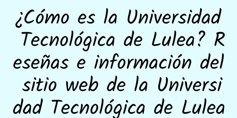 ¿Cómo es la Universidad Tecnológica de Lulea? Reseñas e información del sitio web de la Universidad Tecnológica de Lulea