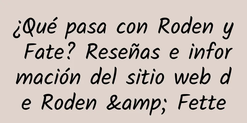 ¿Qué pasa con Roden y Fate? Reseñas e información del sitio web de Roden & Fette