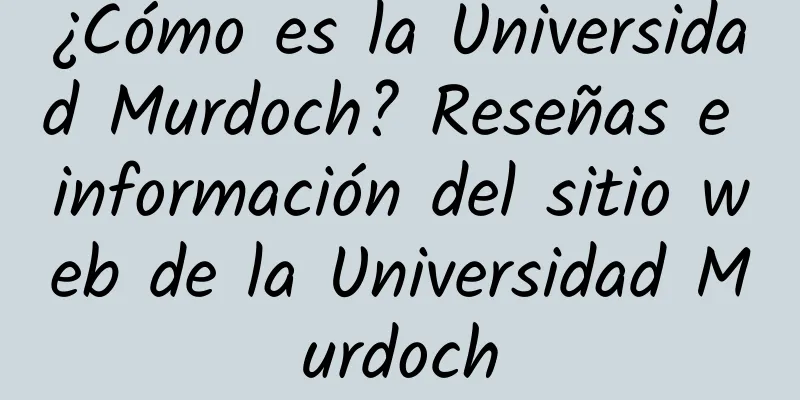 ¿Cómo es la Universidad Murdoch? Reseñas e información del sitio web de la Universidad Murdoch