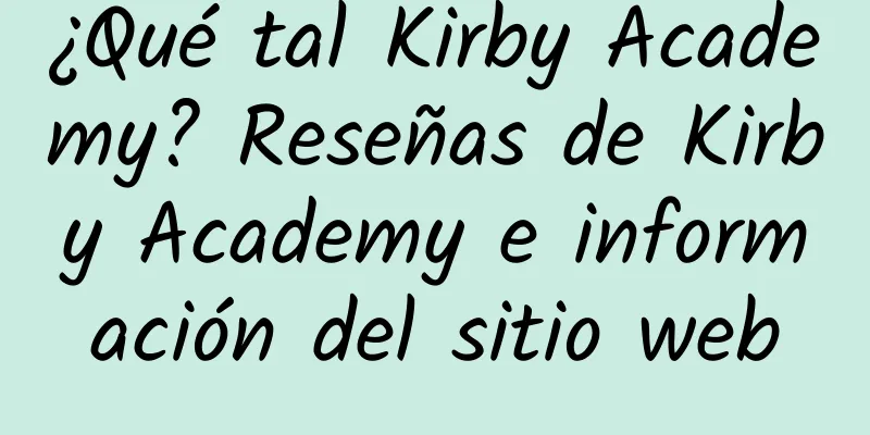 ¿Qué tal Kirby Academy? Reseñas de Kirby Academy e información del sitio web