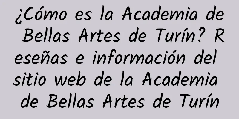 ¿Cómo es la Academia de Bellas Artes de Turín? Reseñas e información del sitio web de la Academia de Bellas Artes de Turín