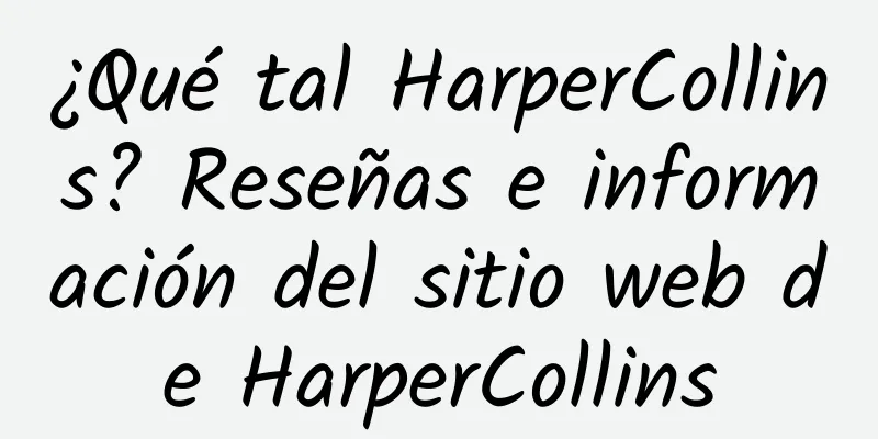 ¿Qué tal HarperCollins? Reseñas e información del sitio web de HarperCollins