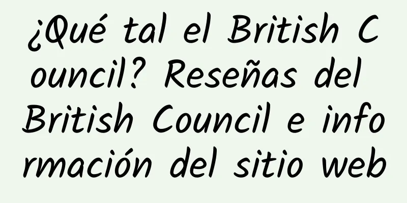 ¿Qué tal el British Council? Reseñas del British Council e información del sitio web