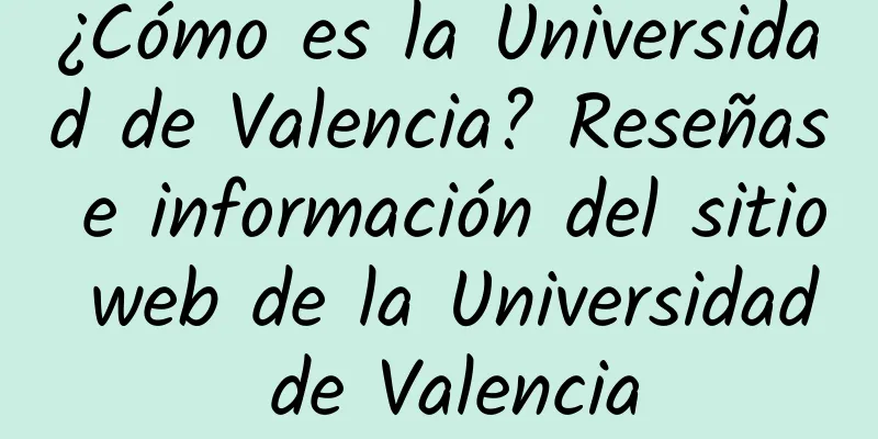 ¿Cómo es la Universidad de Valencia? Reseñas e información del sitio web de la Universidad de Valencia